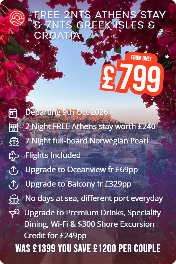 Free 2nts Athens Stay & 7nts Greek Isles & Croatia – Smart Holiday promotional image. From £799 Includes: Departing 9th Oct 2026, 2 Night FREE Athens stay worth £240, 7 Night full-board Norwegian Pearl, Flights Included, Upgrade to Oceanview fr £69pp, Upgrade to Balcony fr £329pp, No days at sea, different port everyday, Upgrade to Premium Drinks, Speciality Dining, Wi-Fi & $300 Shore Excursion Credit for £249pp. WAS £1399 YOU SAVE £1200 PER COUPLE