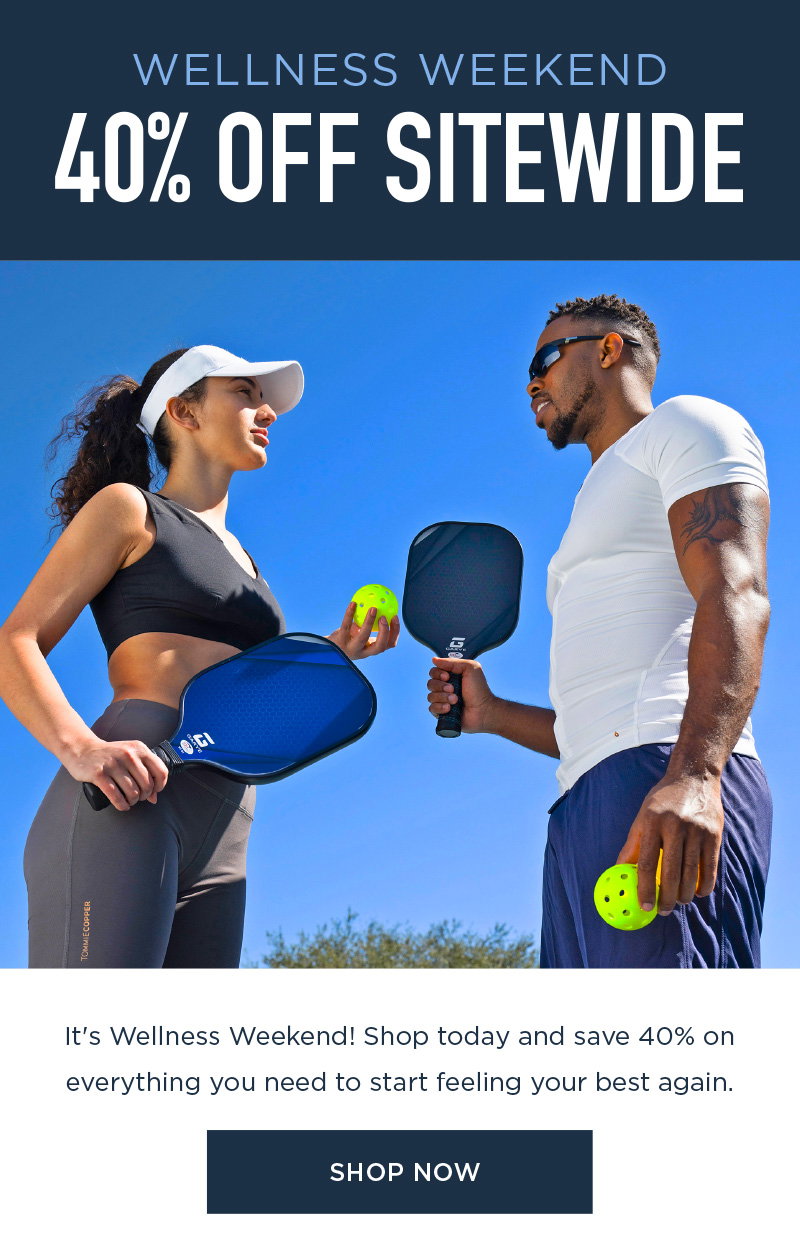 WELLNESS WEEKEND 40% OFF SITEWIDE SHOP NOW