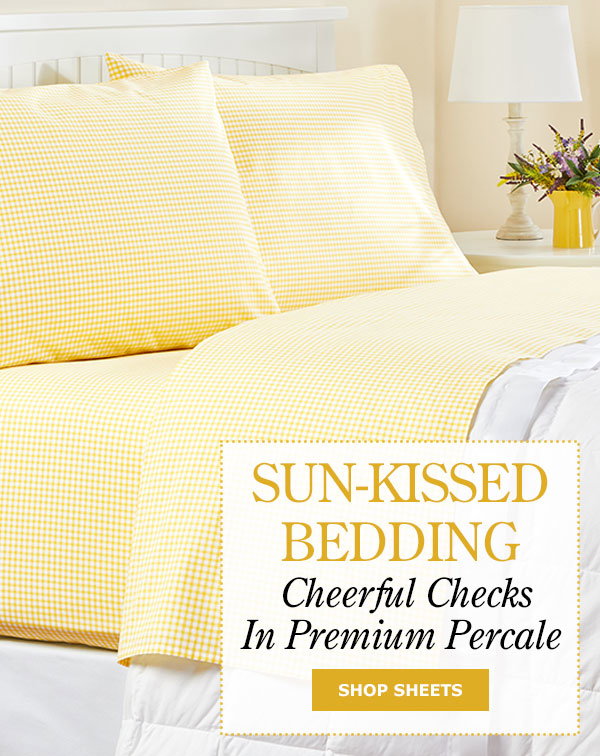 Sun-Kissed Bedding. Cheerful Checks in Premium Percale. Shop Sheets. Open-Stock Portuguese Cotton Percale Sheets