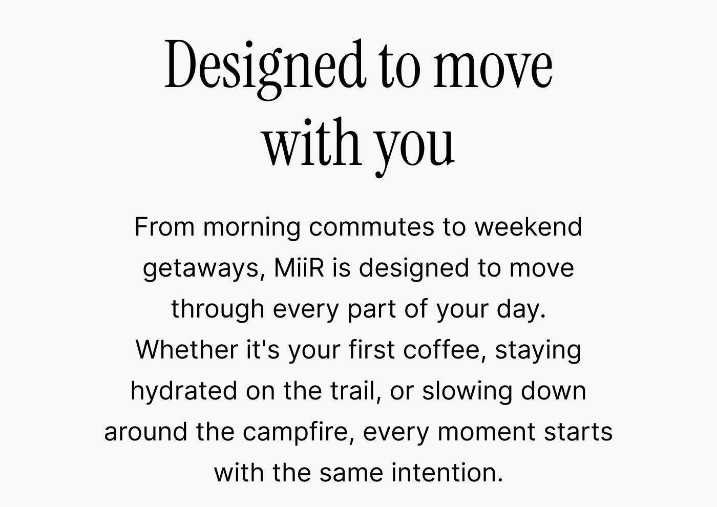Designed to move with you