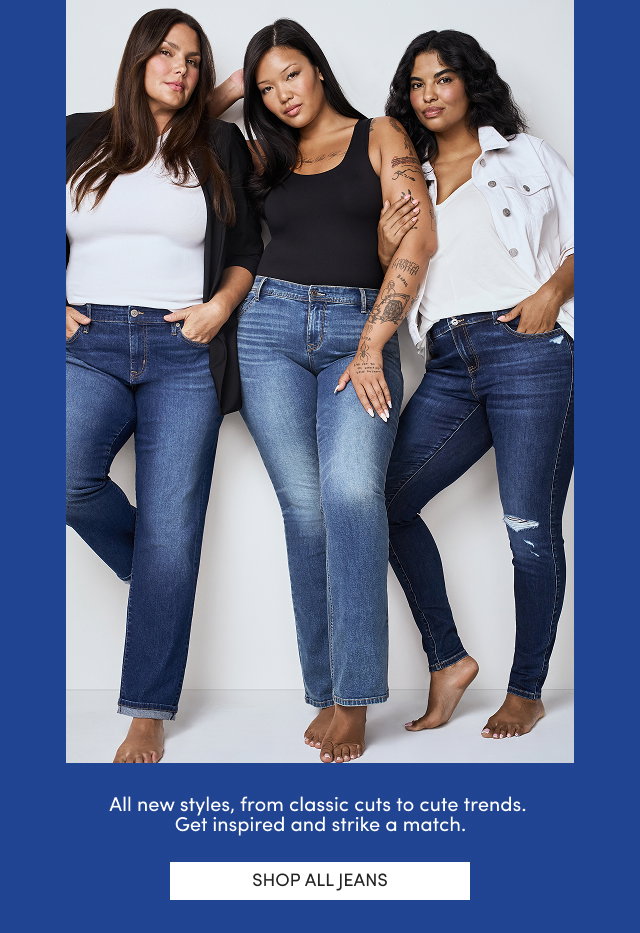 All new styles, from classic cuts to cute friends. | Get inspired and strike a match. | Shop All Jeans >