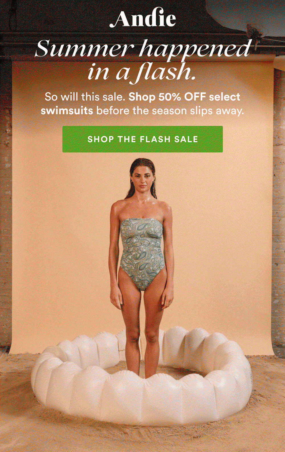 Summer happened in a flash. So will this sale. Shop 50% OFF select swimsuits before the season slips aways. [SHOP THE FLASH SALE]