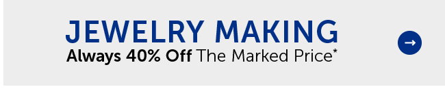 Jewelry Making - Always 40% Off The Marked Price*