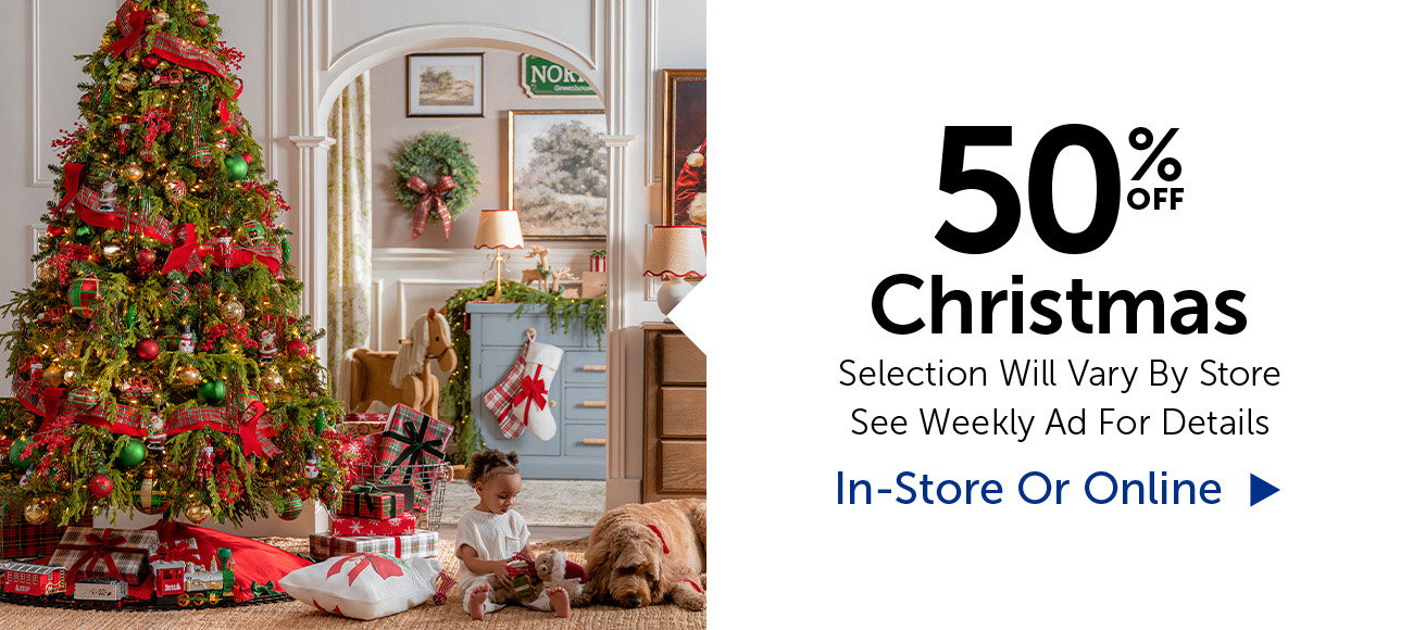 50% Off Christmas - Selection Will Vary By Store