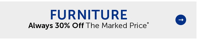 Furniture - Always 30% Off The Marked Price*