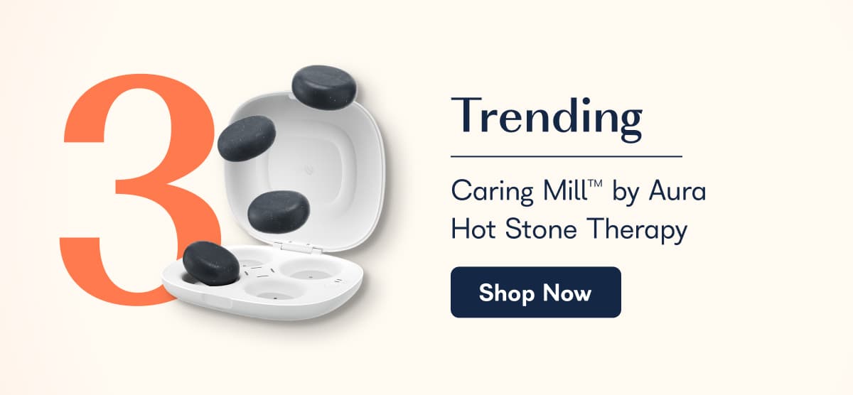 Trending - Caring Mill™ by Aura Hot Stone Therapy 