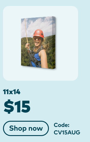 11x14 $15. Code: CV15AUG. Shop now.