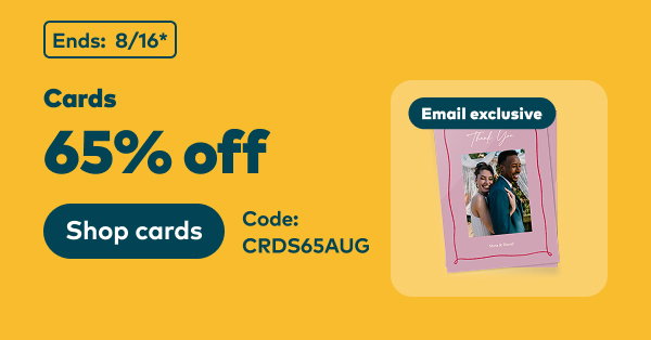 Ends: 8/16, see site for details. Email exclusive 65% off cards. Code: CRDS65AUG. Shop cards.