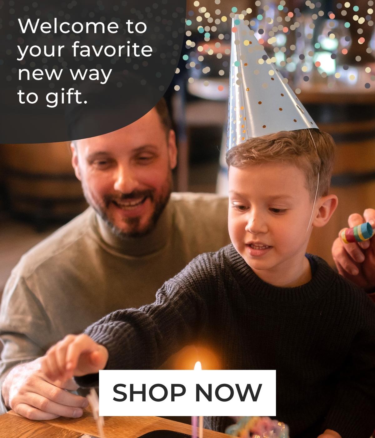 Welcome to your favorite new way to gift.