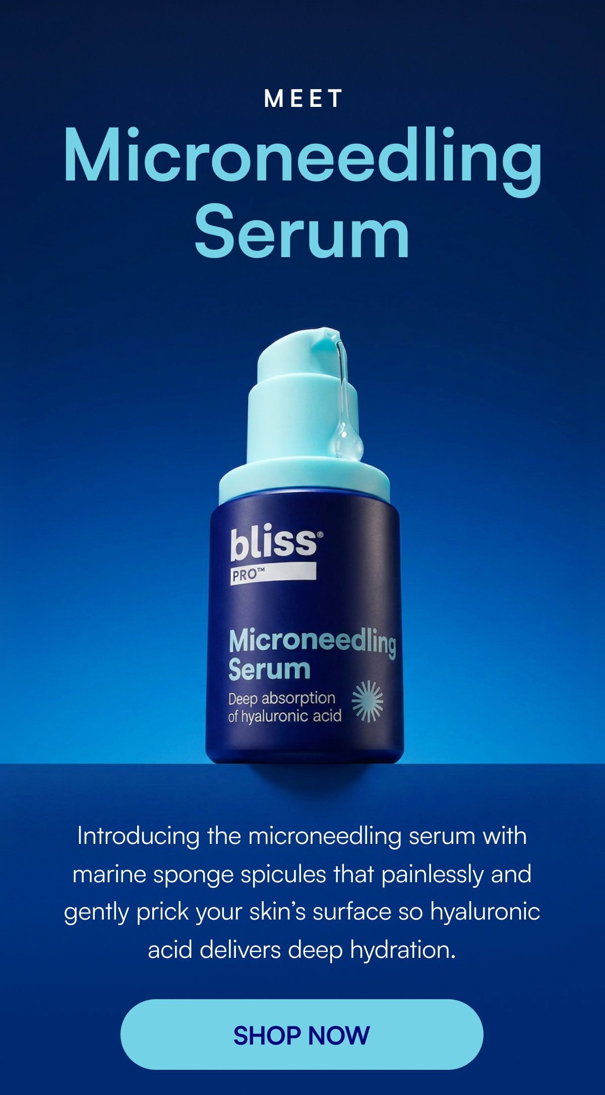 Meet Microneedling Serum Introducing the microneedling serum with marine sponge spicules that painlessly and gently prick your skin’s surface so hyaluronic acid delivers deep hydration. SHOP NOW