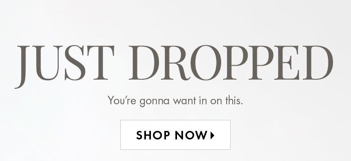Just Dropped