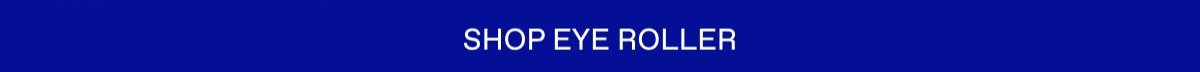 Shop Eye Roller