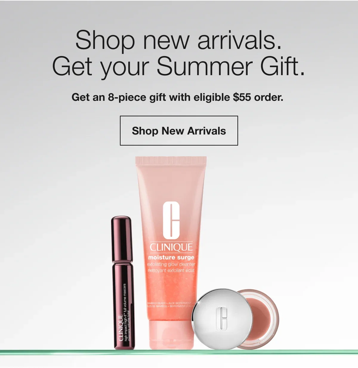 Shop new arrivals. | Get your Summer Gift. | Get an 8-piece gift with eligible $55 order. | Shop New Arrivals