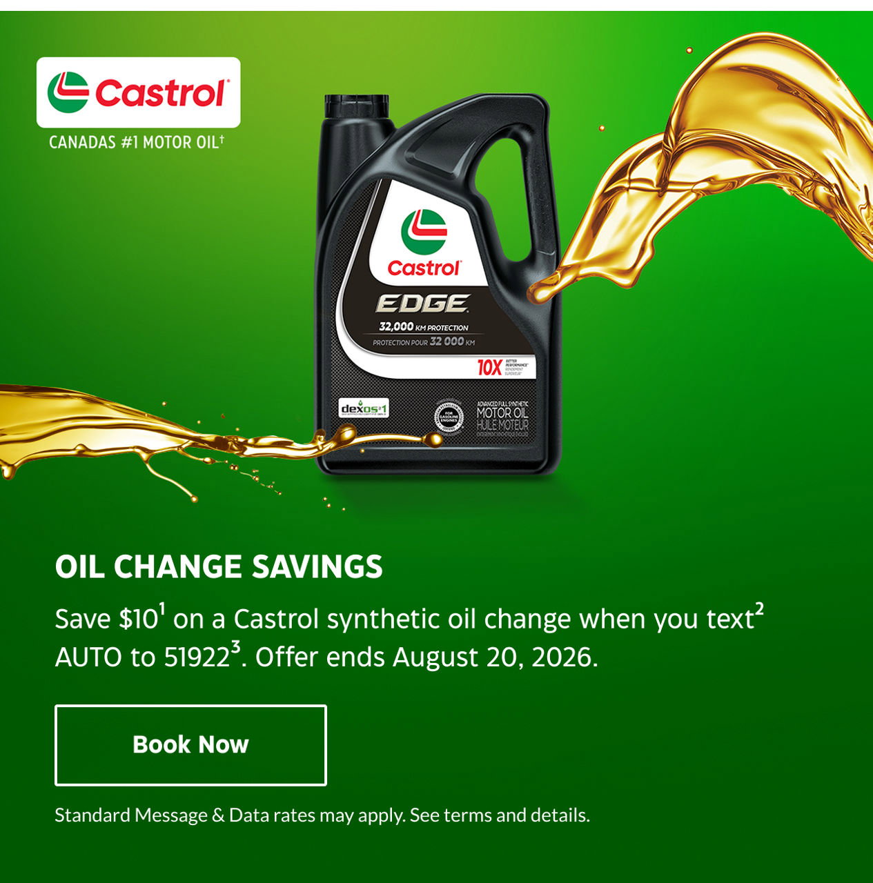 Oil change savings. Save $10 on a Castrol synthetic oil change when you text AUTO to 51922. Offer ends August 20, 2026. Book Now. Standard Message & Data rates may apply. See terms and details.