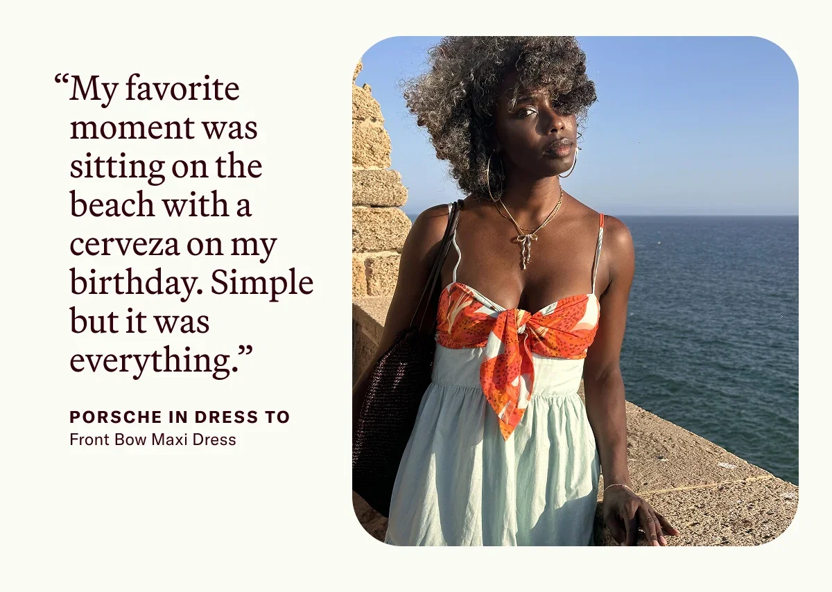 “My favorite moment was sitting on the beach with a cerveza on my birthday. Simple but it was everything.”