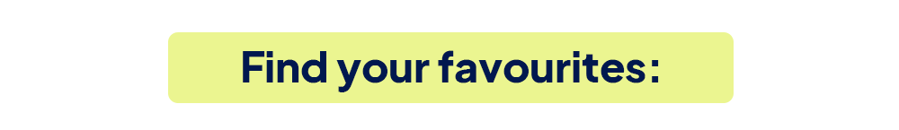 Find your favourites