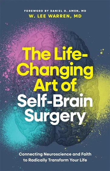 The Life-Changing Art of Self-Brain Surgery, by Warren, MD, W. Lee