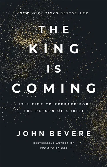 The King Is Coming, by John Bevere