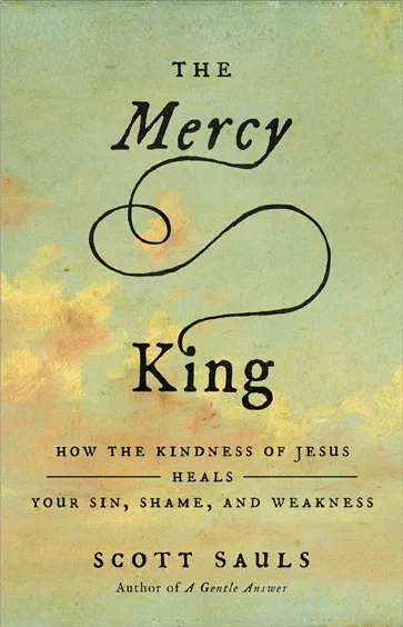 The Mercy King, by Scott Sauls