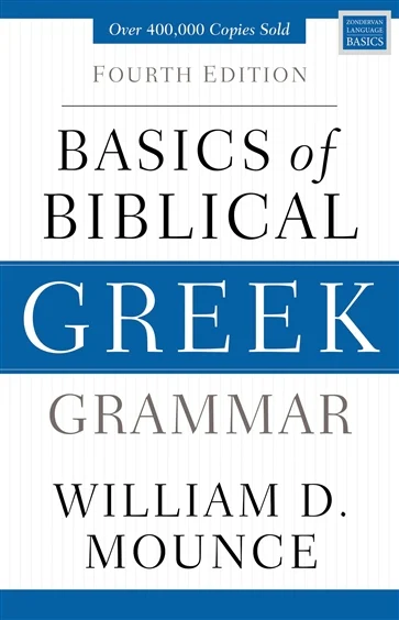 Basics of Biblical Greek Grammar, by William D. Mounce