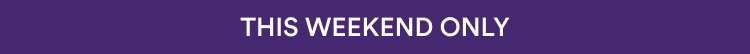 This Weekend Only