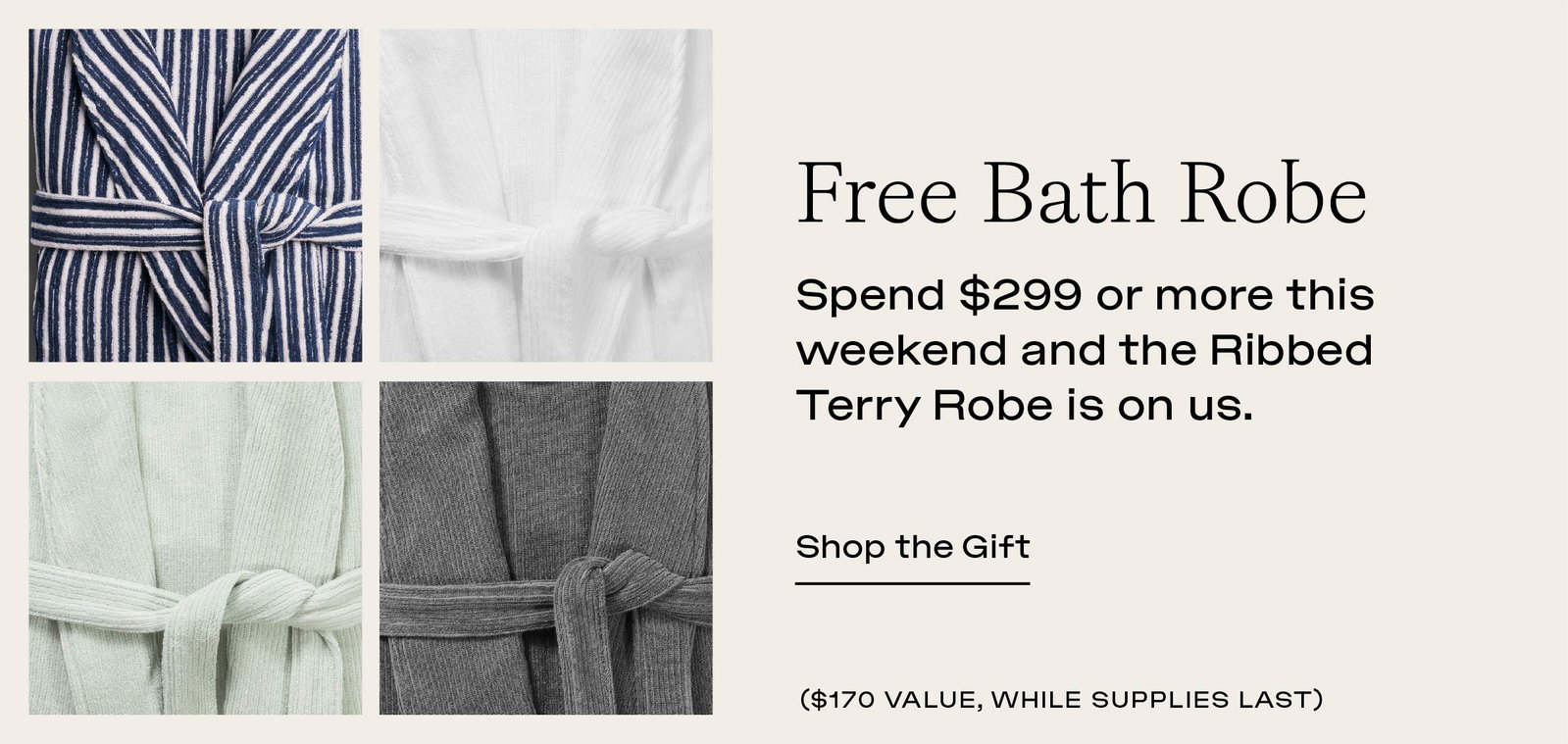 FREE BATH ROBE - SPEND $299+