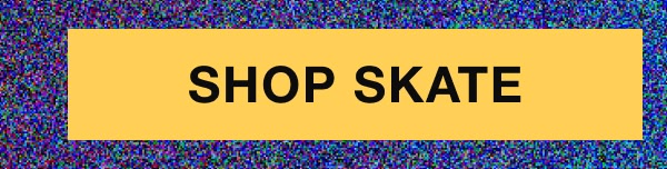 Skate new arrivals