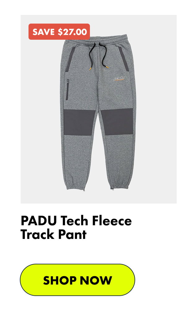 PADU Tech Fleece Track Pant | SHOP NOW 