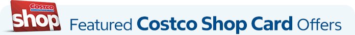 Featured Costco Shop Card Offers