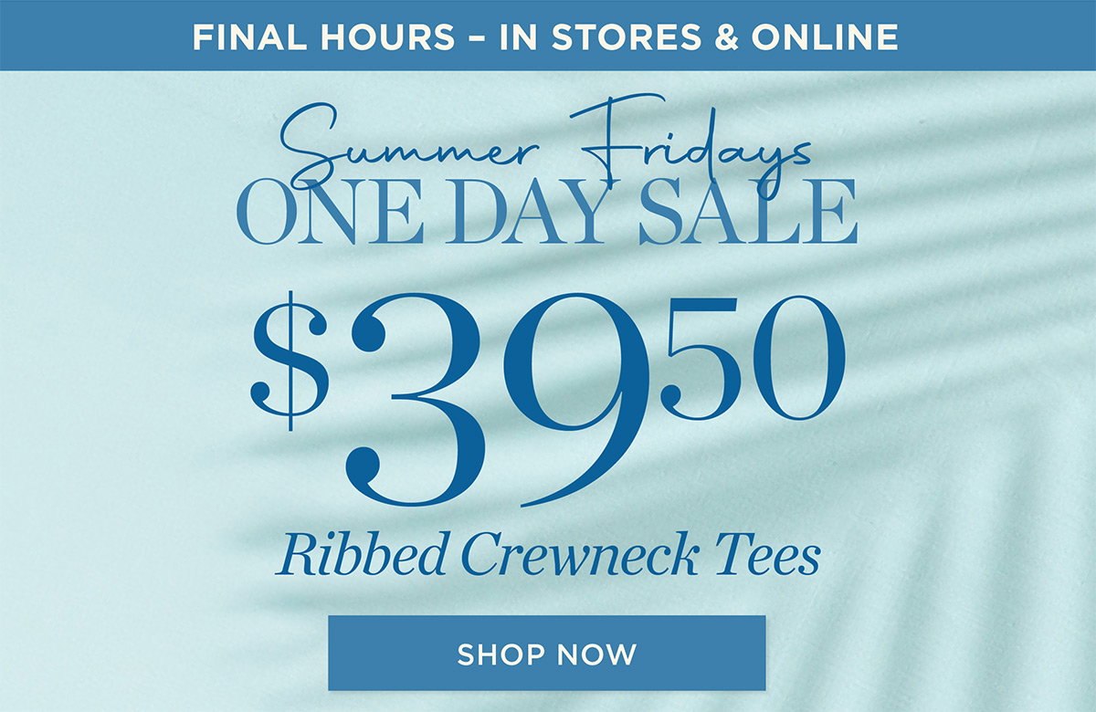 In Stores & Online Until Midnight One Day Sale $39.50 Ribbed Crewneck Tees | Shop Now