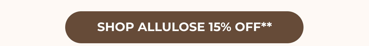 Shop Allulose 15% OFF**