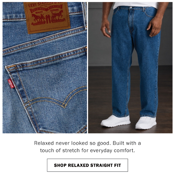 Relaxed never looked so good. Built with a touch of stretch for everyday comfort. SHOP RELAXED STRAIGHT FIT