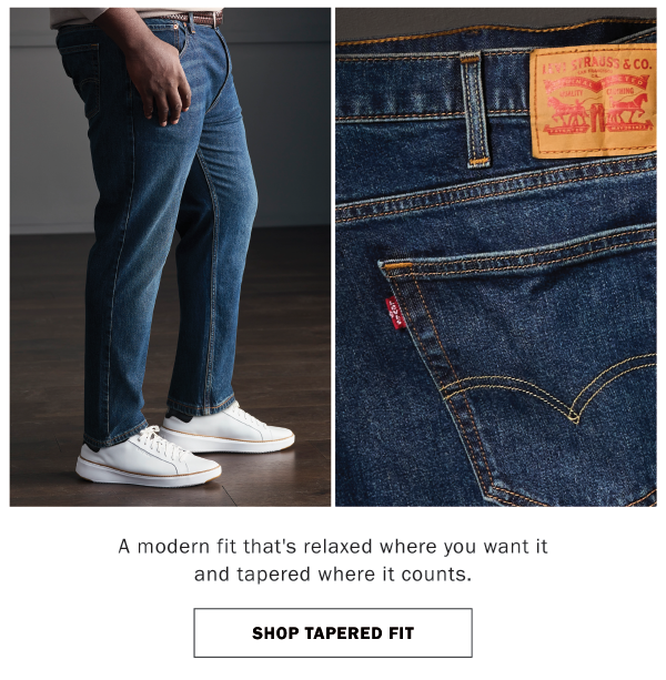 A modern fit that's relaxed where you want it and tapered where it counts. SHOP TAPERED FIT