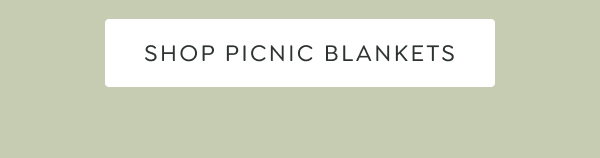 [SHOP PICNIC BLANKETS]
