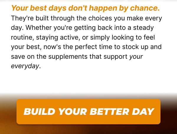Build Better Days- 20% Off Select Products