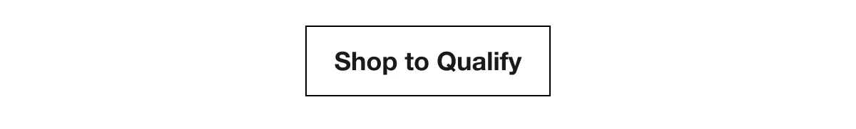Shop to Qualify