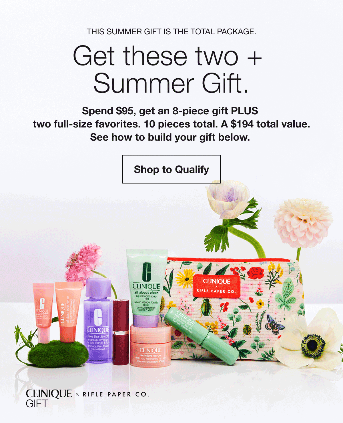 This Summer Gift is the total package. | Get these two + Summer Gift. | Spend $95, get an 8-piece gift PLUS two full-size favorites. 10 pieces total. A $194 total value. See how to build your gift below. | Shop to Qualify