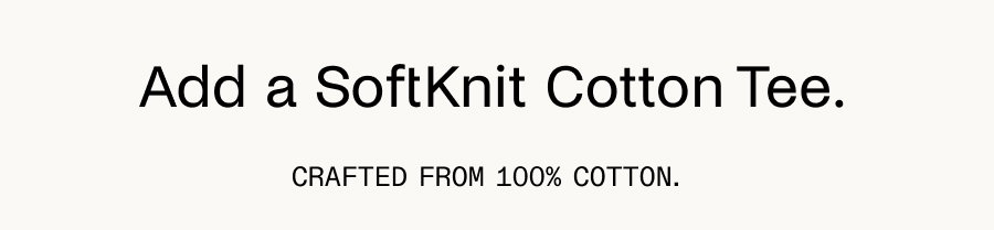 Add a SoftKnit Cotton Tee.