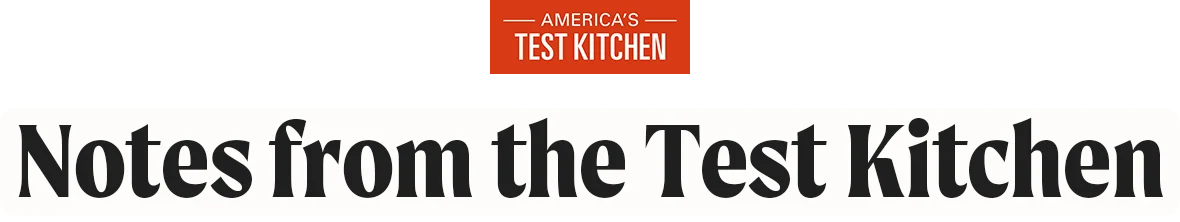 America's Test Kitchen: Notes from the Test Kitchen