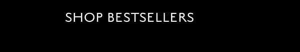 SHOP BESTSELLERS