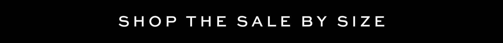 Shop the sale by size