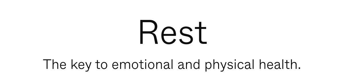 Rest | The key to emotional and physical health.