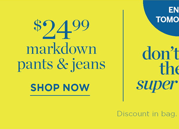 $24.99 markdown pants & jeans | Shop Now