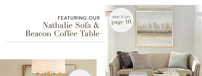 Featuring our Nathalie Sofa & Beacon Coffee Table | Pg 10 >