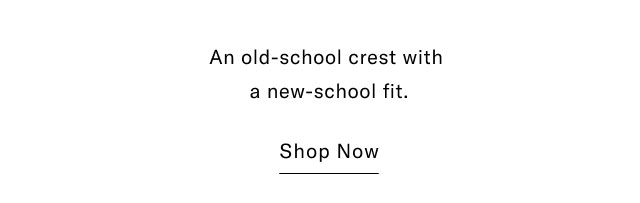 An old-school crest with a new-school fit. Shop Now 