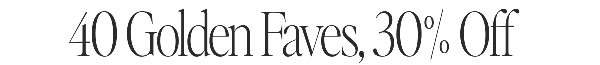 40 Golden Faves, 30% Off