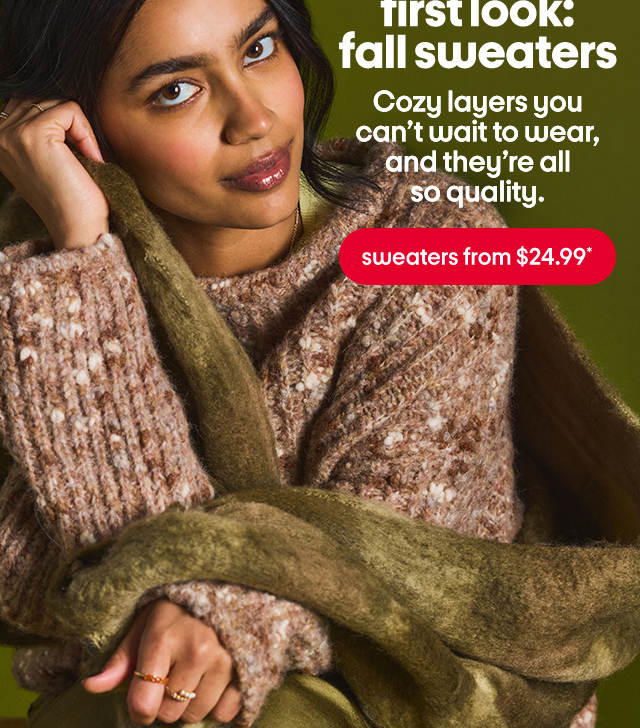 first look:  fall sweaters Cozy layers you can’t wait to wear, and they’re all  so quality. sweaters from $24.99*
