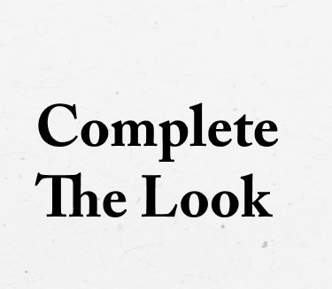 Complete the Look