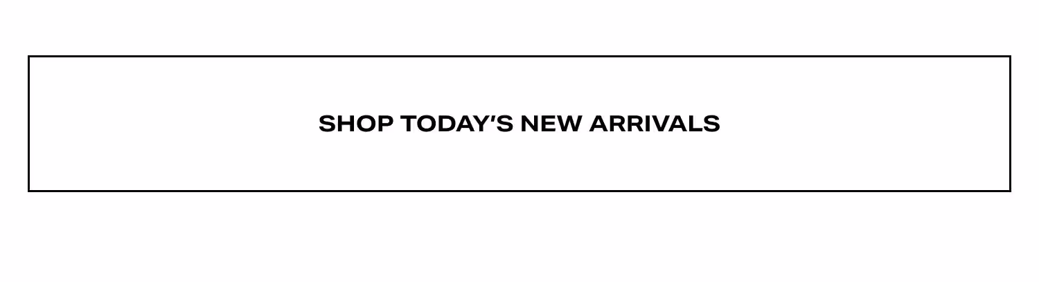 Shop Today's New Arrivals