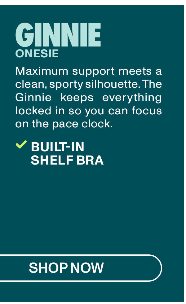 Ginnie Onesie: Maximum support meets a clean, sporty silhouette. The Ginnie keeps everything locked in so you can focus on the pace clock.